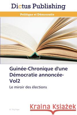Guinée-Chronique d'Une Démocratie Annoncée-Vol2 Faye-O 9783847385943 Dictus Publishing - książka
