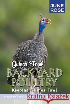 Guinea Fowl, Backyard Poultry: Keeping Guinea Fowl June Rose   9780992999841 Gohas - książka