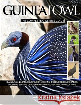Guinea Fowl: The Complete Owners Guide Marks, Adrian 9781910915387 Karm Publishing - książka