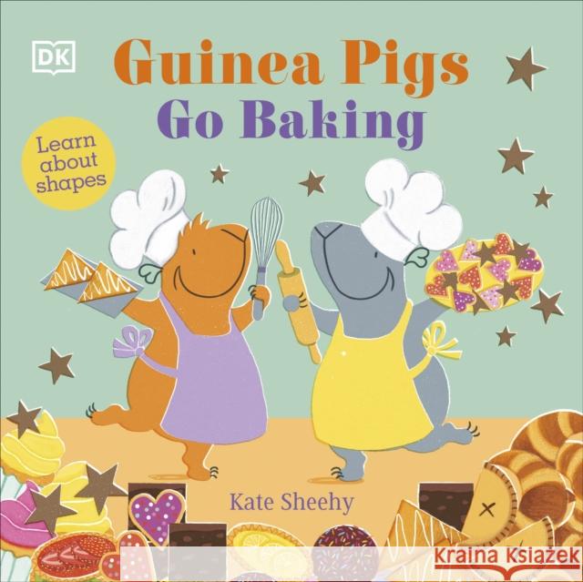 Guinea Pigs Go Baking: Learn About Shapes Kate Sheehy 9780241563144 Dorling Kindersley Ltd - książka