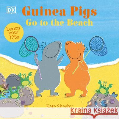 Guinea Pigs Go to the Beach: Learn Your 123s Kate Sheehy 9780744072846 DK Publishing (Dorling Kindersley) - książka