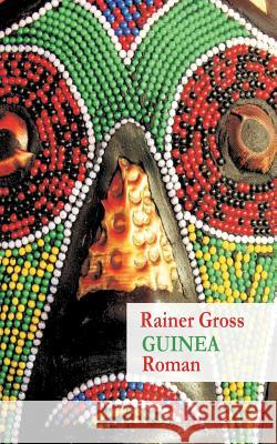 Guinea: Roman Gross, Rainer 9783734767913 Books on Demand - książka