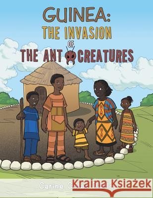 Guinea: The Invasion of the Ant Creatures Carine Colas Diallo 9781512707045 WestBow Press - książka