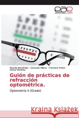 Guión de prácticas de refracción optométrica. -, Ricardo Bernárdez 9786139037674 Editorial Académica Española - książka