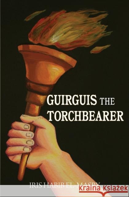Guirguis the Torchbearer Iris Habib El-Masry   9781939972491 St. Mary & St. Moses Abbey Press - książka