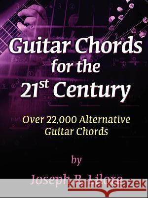 Guitar Chords for the 21st Century Joseph R. Lilore 9780964659643 Lionhead Publishing - książka