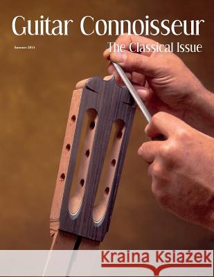 Guitar Connoisseur - The Classical Issue - Summer 2014 Kelcey Alonzo 9781514290002 Createspace Independent Publishing Platform - książka