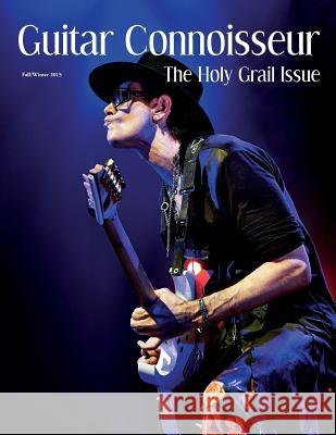 Guitar Connoisseur - The Holy Grail Issue - Fall 2015 Kelcey Alonzo 9781546420705 Createspace Independent Publishing Platform - książka