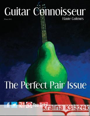 Guitar Connoisseur - The Perfect Pair Issue - Winter 2012 Kelcey Alonzo 9781499570427 Createspace - książka