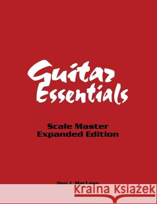 Guitar Essentials: Scale Master Expanded Edition Don J MacLean 9781896595269 Agogic Publishing - książka