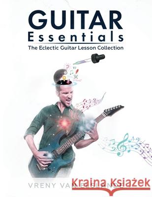 Guitar Essentials: The Eclectic Guitar Lesson Collection Vreny Van Elslande, Dr Angela Blewitt 9781735357126 Zot Zin Publishing - książka