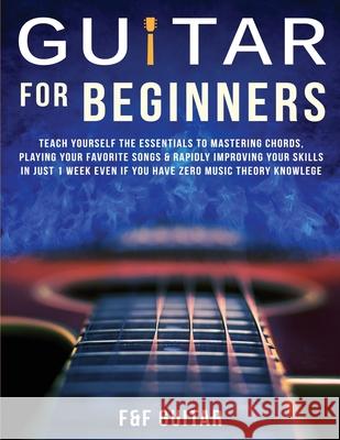 Guitar for Beginners: Teach Yourself To Master Your First 100 Chords on Guitar& Develop A Lifetime Of Guitar Success Habits Even if You Have F. And F. Guitar 9781989838945 Donna Lloyd - książka