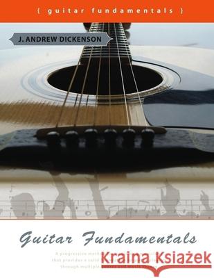 Guitar Fundamentals J Andrew Dickenson 9780557693030 Lulu.com - książka