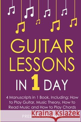 Guitar Lessons: In 1 Day - Bundle - The Only 4 Books You Need to Learn Acoustic Guitar Music Theory and Guitar Instructions for Beginners Today Preston Hoffman 9798330233731 Preston Hoffman - książka