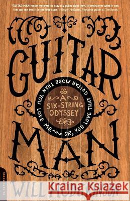 Guitar Man: A Six-String Odyssey, or, You Love that Guitar More than You Love Me Hodgkinson, Will 9780306815140 Da Capo Press - książka
