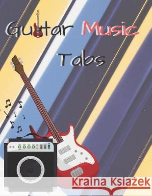 Guitar Music Tabs: 8.5inx11in 100 Pages John Francis Mullan 9781092122191 Independently Published - książka