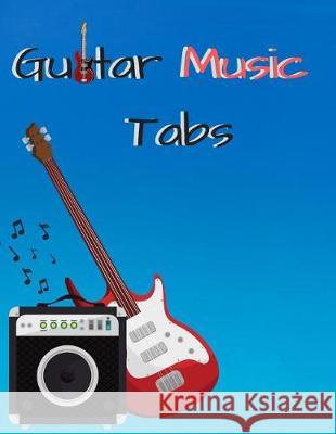 Guitar Music Tabs: 8.5inx11in 100 Pages John Francis Mullan 9781092122580 Independently Published - książka