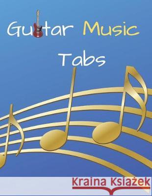 Guitar Music Tabs: 8.5inx11in 100 Pages John Francis Mullan 9781092123501 Independently Published - książka