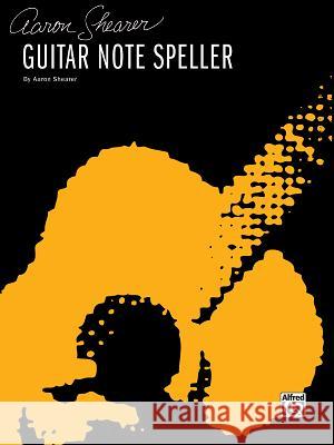 Guitar Note Speller Aaron Shearer 9780769282763 Warner Bros. Publications Inc.,U.S. - książka