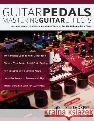 Guitar Pedals: Mastering Guitar Effects Rob Thorpe Joseph Alexander Tim Pettingale 9781789330397 WWW.Fundamental-Changes.com - książka