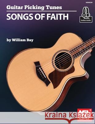 Guitar Picking Tunes - Songs of Faith: Songs of Faith William Bay 9781733716970 William Bay Music - książka