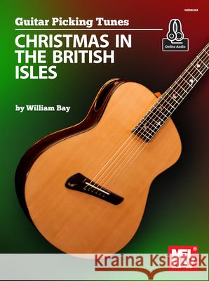 Guitar Picking Tunes: Christmas in the British Isles William Bay 9781733716925 William Bay Music - książka
