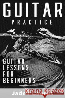 Guitar Practice: Guitar Lessons for Beginners Jaden Chords 9781081125912 Independently Published - książka