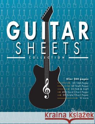 Guitar Sheets Collection: Over 200 pages of Blank TAB Paper, Staff Paper, Chord Chart Paper, Scale Chart Paper, & More Christian J Triola 9781953101129 Missing Method - książka