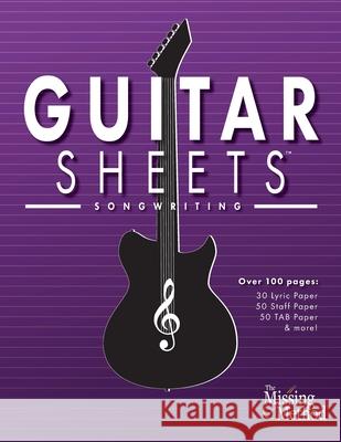 Guitar Sheets Songwriting Journal: Over 100 Pages of Blank Lyric Paper, Staff Paper, TAB Paper, & more Christian J. Triola 9781953101150 Missing Method - książka