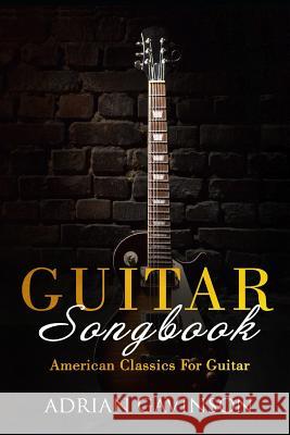 Guitar Songbook: American Classics for Guitar Adrian Gavinson 9781720151142 Independently Published - książka