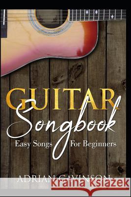 Guitar Songbook: Easy Songs for Beginners Adrian Gavinson 9781719918039 Independently Published - książka