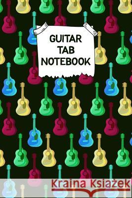 Guitar Tab Notebook: Designed By And For Guitar Players - Great For Composition, Songwriting and Live Performance Edward J. Espuma 9781073715244 Independently Published - książka