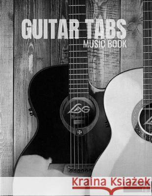 Guitar Tabs Music Book: Guitar Chord and Tablature Staff Music Paper for Musicians, Teachers and Students (8.5x11 - 150 Pages) Roberts, A. Michael 9781092424929 Independently Published - książka