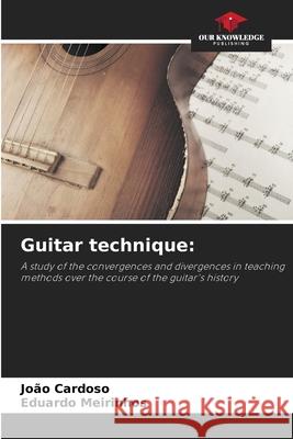 Guitar technique: Cardoso, João, Meirinhos, Eduardo 9786208716776 Our Knowledge Publishing - książka