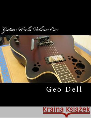 Guitar Works Volume One: Finish Work Geo Dell 9781502825674 Createspace - książka