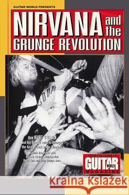 Guitar World Presents Nirvana and the Grunge Revolution Guitar World 9780793590063 Hal Leonard Publishing Corporation - książka