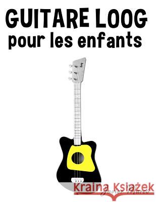 Guitare Loog Pour Les Enfants: Chants de No Marc 9781718894112 Createspace Independent Publishing Platform - książka