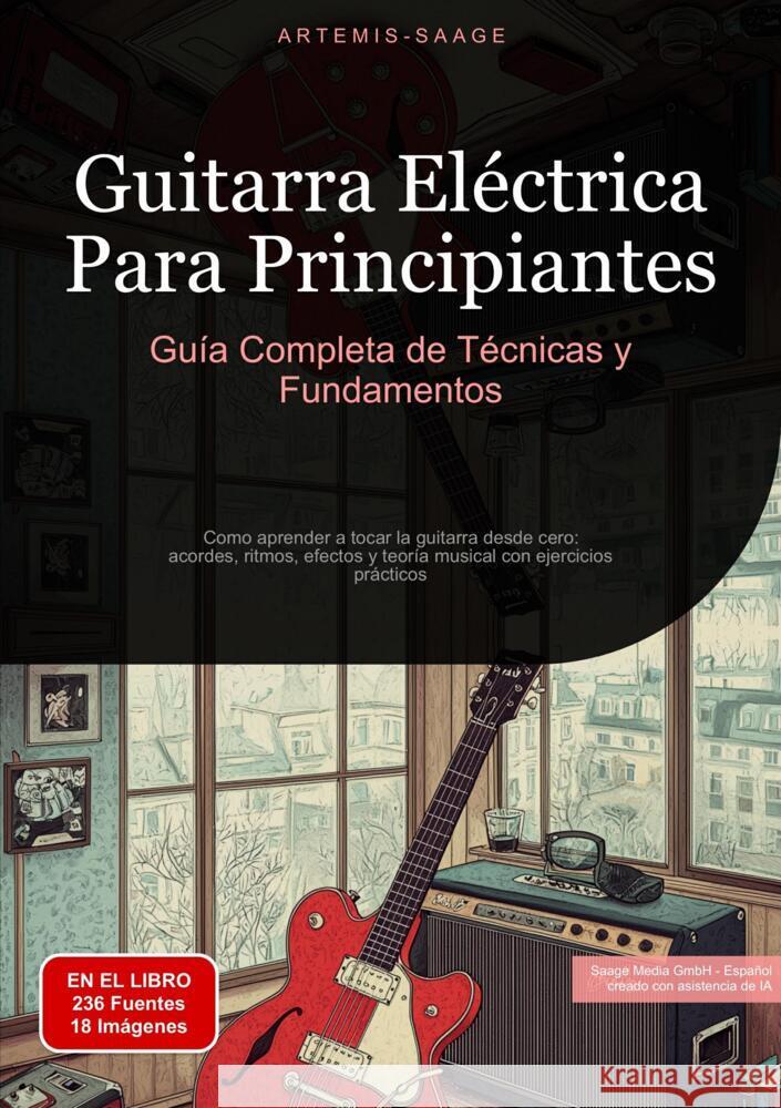 Guitarra Eléctrica Para Principiantes: Guía Completa de Técnicas y Fundamentos Saage - Español, Artemis 9783384485557 Saage Books - książka