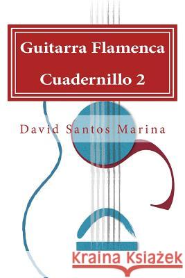 Guitarra Flamenca Cuadernillo 2: Aprendiendo a tocar por Sevillanas desde cero Santos Marina, David 9781507845349 Createspace - książka