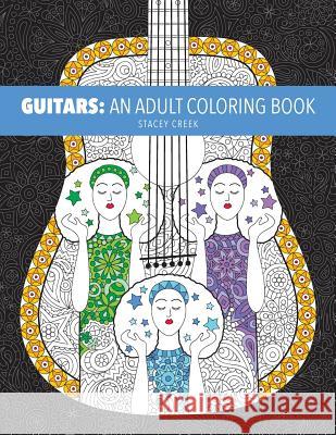 Guitars: An Adult Coloring Book Stacey Creek 9781547046423 Createspace Independent Publishing Platform - książka