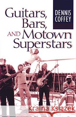 Guitars, Bars, and Motown Superstars Dennis Coffey 9780472034109 University of Michigan Press - książka