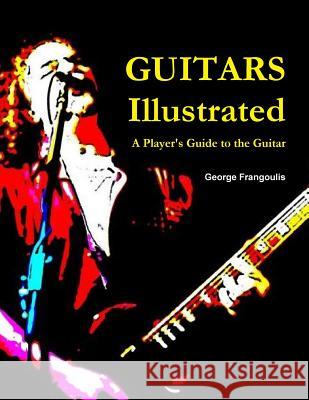 Guitars Illustrated George Frangoulis 9781312615922 Lulu.com - książka