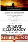 Gujarat Files Parody Dr Kana Gayyub 9781543009101 Createspace Independent Publishing Platform