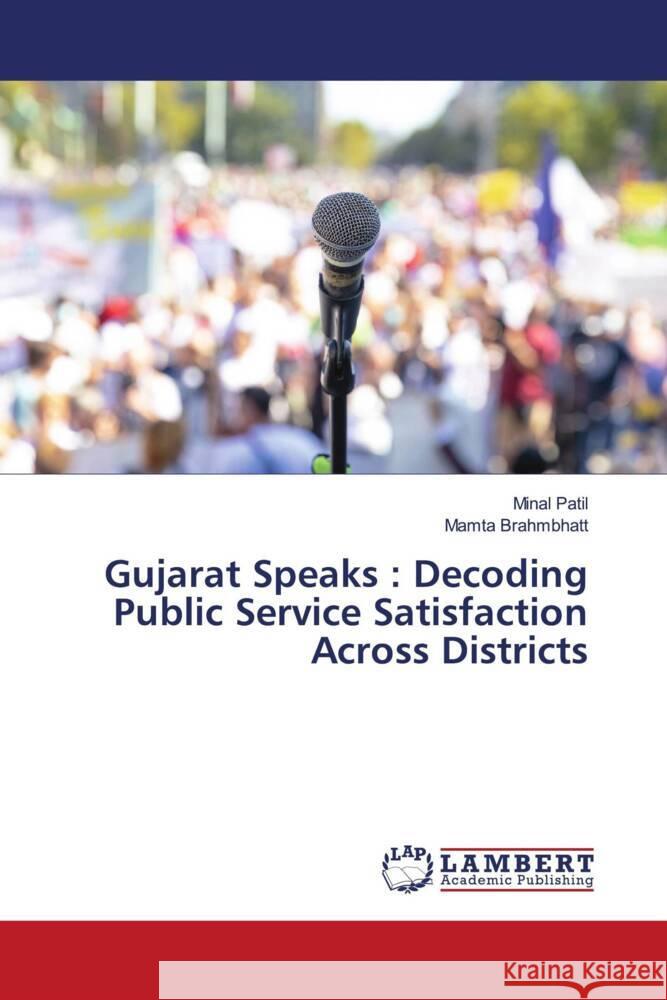 Gujarat Speaks: Decoding Public Service Satisfaction Across Districts Minal Patil Mamta Brahmbhatt 9786207469567 LAP Lambert Academic Publishing - książka