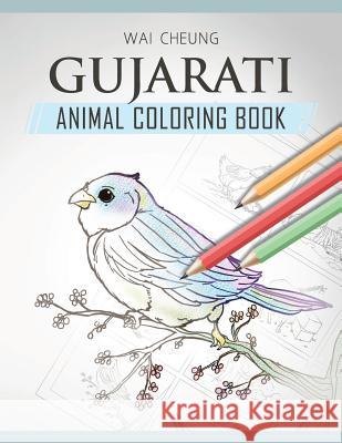 Gujarati Animal Coloring Book Wai Cheung 9781720796244 Createspace Independent Publishing Platform - książka