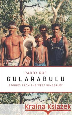 Gularabulu: Stories from West Kimberley Roe, Paddy 9781742589275 University of Western Australia Press - książka