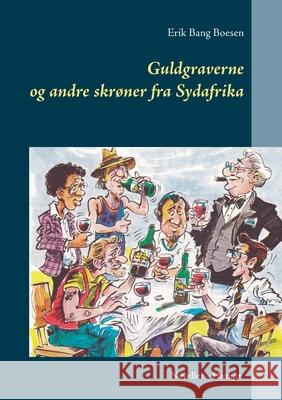 Guldgraverne og andre skrøner fra Sydafrika Erik Bang Boesen 9788743027461 Books on Demand - książka