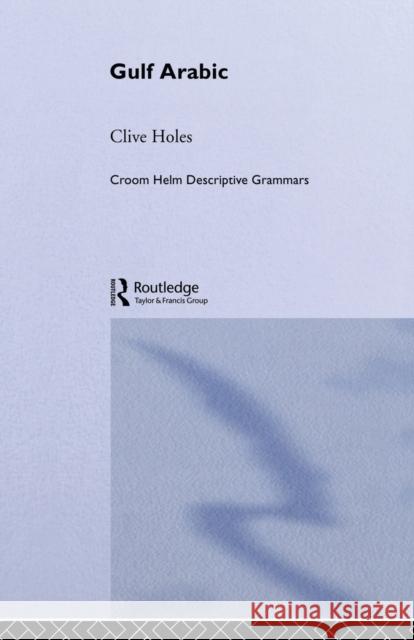 Gulf Arabic Holes, Clive 9780415513166 Descriptive Grammars - książka