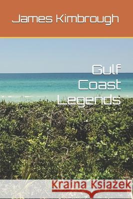 Gulf Coast Legends James Edward Kimbrough, III   9798395284143 Independently Published - książka
