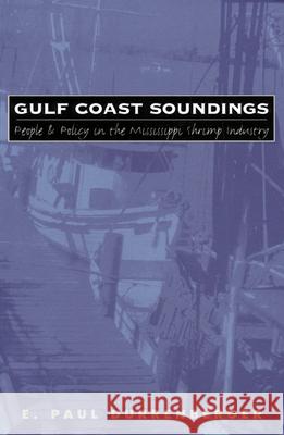 Gulf Coast Soundings: People and Policy in the Mississippi Shrimp Industry Durrenberger, E. Paul 9780700607600 University Press of Kansas - książka